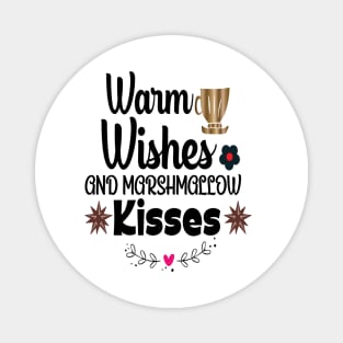 Warm wishes and Marshmallow kisses Magnet